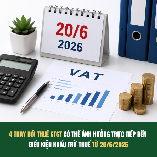 4 thay đổi thuế GTGT có thể ảnh hưởng trực tiếp đến điều kiện khấu trừ thuế
