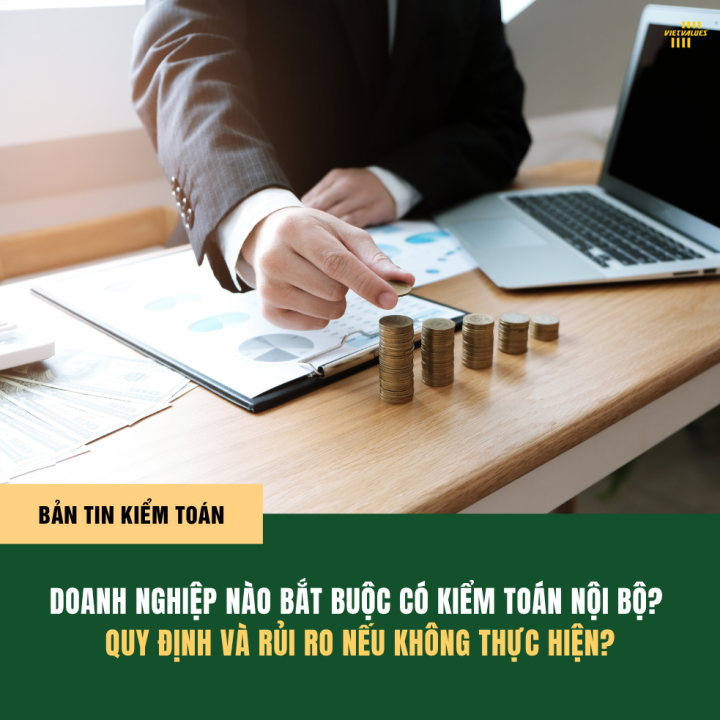 DOANH NGHIỆP NÀO BẮT BUỘC CÓ KIỂM TOÁN NỘI BỘ? QUY ĐỊNH VÀ RỦI RO NẾU KHÔNG THỰC HIỆN?