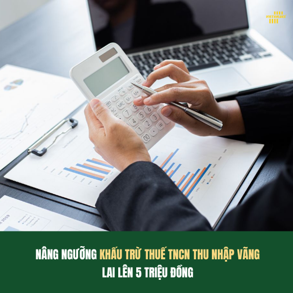 NÂNG NGƯỠNG KHẤU TRỪ THUẾ TNCN THU NHẬP VÃNG LAI LÊN 5 TRIỆU ĐỒNG:  NGHỊ ĐỊNH 253/2026/NĐ-CP