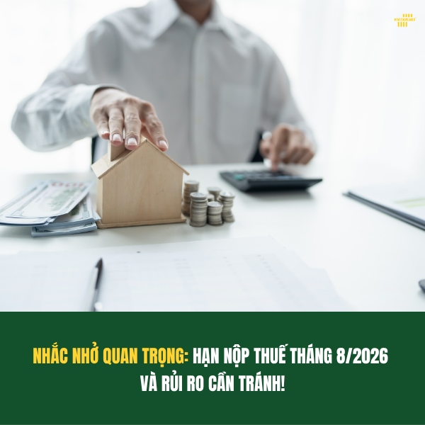 HẠN NỘP THUẾ THÁNG 8/2026 VÀ CÁC RỦI RO PHÁP LÝ DOANH NGHIỆP CẦN TRÁNH